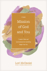 The Mission of God and You: Created, Called, and Commissioned for Something Bigger Than You Cover Image