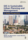 GIS in Sustainable Urban Planning and Management: A Global Perspective By Martin Van Maarseveen (Editor), Javier Martinez (Editor), Johannes Flacke (Editor) Cover Image