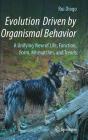 Evolution Driven by Organismal Behavior: A Unifying View of Life, Function, Form, Mismatches and Trends By Rui Diogo Cover Image