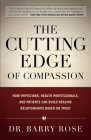The Cutting Edge of Compassion: How Physicians, Health Professionals, and Patients Can Build Healing Relationships Based on Trust Cover Image