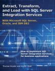 Extract, Transform, and Load with SQL Server Integration Services: With Microsoft SQL Server, Oracle, and IBM DB2 Cover Image