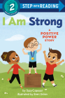 I Am Strong: A Positive Power Story (Step into Reading) By Suzy Capozzi, Eren Unten (Illustrator) Cover Image