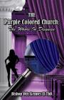 The Purple Colored Church: The Whore In Disguise By II Kenner Th D., Bishop Otis Cover Image
