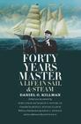 Forty Years Master: A Life in Sail and Steam (Marine, Maritime, and Coastal Books, sponsored by Texas A&M University at Galveston) Cover Image