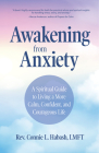 Awakening from Anxiety: A Spiritual Guide to Living a More Calm, Confident, and Courageous Life (Overcome Fear, Find Anxiety Relief) Cover Image