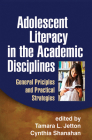 Adolescent Literacy in the Academic Disciplines: General Principles and Practical Strategies Cover Image
