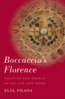 Boccaccio's Florence: Politics and People in His Life and Work (Toronto Italian Studies) By Elsa Filosa Cover Image