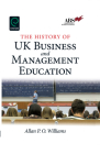 The History of UK Business and Management Education By Allan P. O. Williams Cover Image