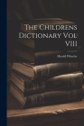The Childrens Dictionary Vol VIII By Harold Wheeler Cover Image