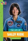 The Life of Sally Ride By Elizabeth Raum Cover Image
