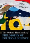 The Oxford Handbook of Philosophy of Political Science (Oxford Handbooks) By Harold Kincaid (Editor), Jeroen Van Bouwel (Editor) Cover Image