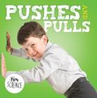 Pushes and Pulls (First Science) By Steffi Cavell-Clarke Cover Image