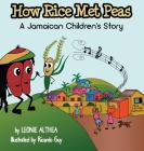How Rice Met Peas: A Jamaican Children's Story By Leonie Althea, Ricardo Guy (Illustrator) Cover Image