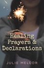 Healing Prayers and Declarations By Julie Mellor Cover Image