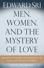 Men, Women, and the Mystery of Love: Practical Insights from John Paul II's Love and Responsibility Cover Image