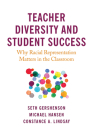 Teacher Diversity and Student Success: Why Racial Representation Matters in the Classroom By Seth Gershenson, Michael Hansen, Constance A. Lindsay Cover Image