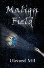 Malign Field By Ukvard Mil Cover Image