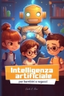Intelligenza artificiale per bambini e ragazzi: IA spiegata semplice per classe scuola primaria e media By Carla V Ricci Cover Image