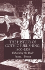 The History of Gothic Publishing, 1800-1835: Exhuming the Trade By F. Potter Cover Image