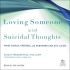 Loving Someone with Suicidal Thoughts: What Family, Friends, and Partners Can Say and Do By Lcsw, Jen Jayden (Read by), David A. Jobes (Contribution by) Cover Image