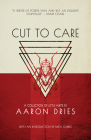 Cut to Care: A Collection of Little Hurts By Aaron Dries Cover Image