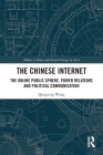 The Chinese Internet: The Online Public Sphere, Power Relations and Political Communication (Media) By Qingning Wang Cover Image
