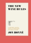 The New Wine Rules: A Genuinely Helpful Guide to Everything You Need to Know By Jon Bonné Cover Image