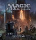 The Art of Magic: The Gathering - Innistrad By James Wyatt Cover Image
