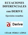 Ecuaciones Diferenciales Con Derive. Ejercicios Resueltos By Cesar Perez Lopez Cover Image