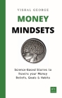 Money Mindsets: Science-Based Stories to Rewire your Money Beliefs, Goals & Habits By Vishal George Cover Image