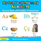 My First Kurdish Kurmanji Alphabets Picture Book with English Translations: Bilingual Early Learning & Easy Teaching Kurdish Kurmanji Books for Kids By Seyda S Cover Image