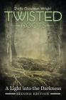 Twisted Roots: A Light into the Darkness By Goodman Shelly Wright Cover Image