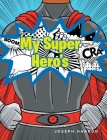 My Super Hero's By Joseph Harrod Cover Image