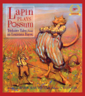 Lapin Plays Possum: Trickster Tales from the Louisiana Bayou By Sharon Doucet (Adapted by), Scott Cook (Illustrator) Cover Image
