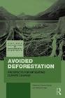 Avoided Deforestation: Prospects for Mitigating Climate Change (Routledge Explorations in Environmental Economics) By Charles Palmer (Editor), Stefanie Engel (Editor) Cover Image