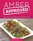 Amber Approved: Gluten, Sugar & Dairy Free Recipes to Nourish This Life By Amber Romaniuk Cover Image