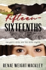 Fifteen-Sixteenths: One girl's civil war for civil rights. By Renae Weight Mackley Cover Image