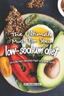 The Ultimate Must for Your Low-Sodium Diet: 50 Low-Salt Recipes That You Will Love By Valeria Ray Cover Image