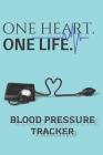 One Heart. One Life.: Blood Pressure Tracker Cover Image