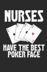 Nurses Have The Best Poker Face: Sarcastic Card Playing Meme 100 Page Notebook By Shocking Notebooks Cover Image