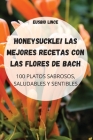 Honeysuckle! Las Mejores Recetas Con Las Flores de Bach By Eusbio Lince Cover Image