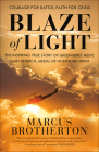 Blaze of Light: The Inspiring True Story of Green Beret Medic Gary Beikirch, Medal of Honor Recipient By Marcus Brotherton Cover Image
