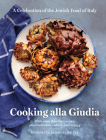 Cooking alla Giudia: A Celebration of the Jewish Food of Italy Cover Image