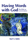 Having Words with God: The Bible as Conversation By Karl Allen Kuhn Cover Image