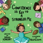 Confidence is Key to a Stronger Me By Kelly Glielmi (Illustrator), Doug Vincent Cover Image