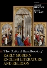 The Oxford Handbook of Early Modern English Literature and Religion (Oxford Handbooks) By Andrew Hiscock (Editor), Helen Wilcox (Editor) Cover Image