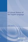 A Cultural History of the English Language By Gerry Knowles Cover Image