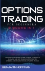 Options Trading For Beginners: 2 books in 1 - The Ultimate Crash Course On How To Succeed In Swing And Day Trading Options With Working Strategies To Cover Image