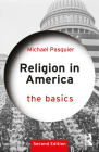 Religion in America: The Basics By Michael Pasquier Cover Image