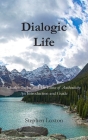 Dialogic Life: Charles Taylor and The Ethics of Authenticity: An Introduction and Guide By Stephen Loxton Cover Image